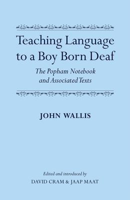 Teaching Language to a Boy Born Deaf: The Popham Notebook and Associated Texts