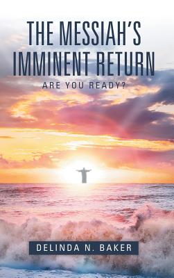 The Messiah’s Imminent Return: Are You Ready?