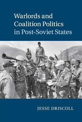 Warlords and Coalition Politics in Post-soviet States