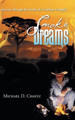 Smoke Dreams: Journey Through the Smoke of a Cowboys Campfire