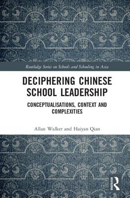 Deciphering Chinese School Leadership: Conceptualisation, Context and Complexities