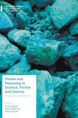 Poison and Poisoning in Science, Fiction and Cinema: Precarious Identities