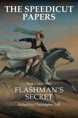The Speedicut Papers 1, 1821–1848: Flashman’s Secret