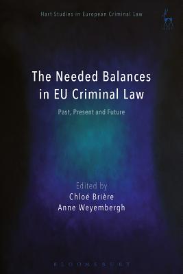 The Needed Balances in Eu Criminal Law: Past, Present and Future