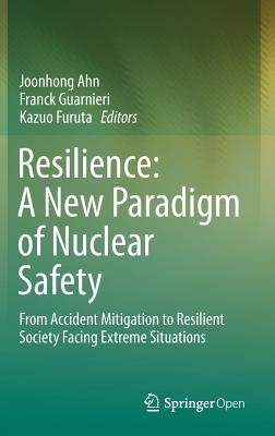 Resilience: A New Paradigm of Nuclear Safety: From Accident Mitigation to Resilient Society Facing Extreme Situations