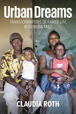 Urban Dreams: Transformations of Family Life in Burkina Faso