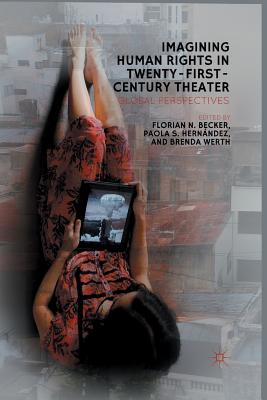 Imagining Human Rights in Twenty-first Century Theater: Global Perspectives