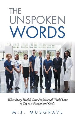 The Unspoken Words: What Every Health Care Professional Would Love to Say to a Patient and Can’t