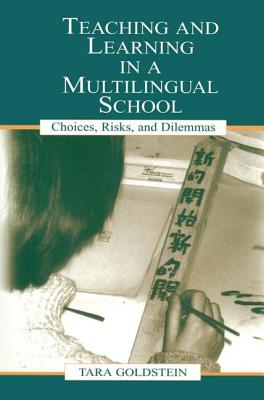 Teaching and Learning in a Multilingual School: Choices, Risks, and Dilemmas