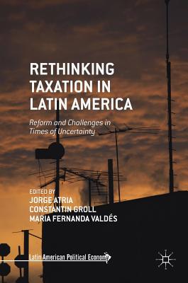 Rethinking Taxation in Latin America: Reform and Challenges in Times of Uncertainty