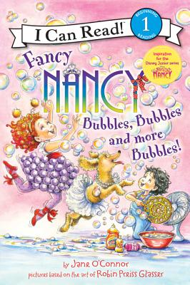 Fancy Nancy: Bubbles, Bubbles, and More Bubbles!(I Can Read Level 1)