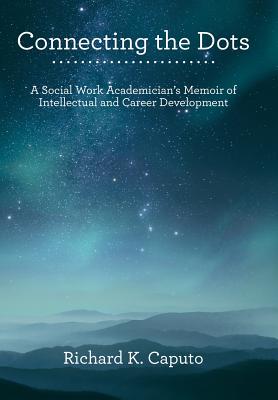 Connecting the Dots: A Social Work Academician’s Memoir of Intellectual and Career Development