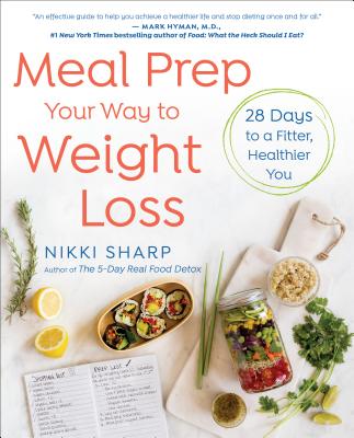 Meal Prep Your Way to Weight Loss: 28 Days to a Fitter, Healthier You: A Cookbook