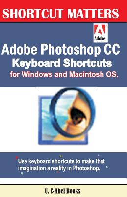 Adobe Photoshop Cc Keyboard Shortcuts for Windows and Macintosh