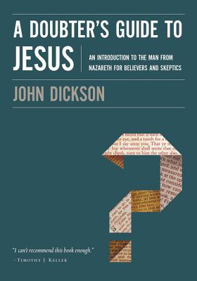 A Doubter’s Guide to Jesus: An Introduction to the Man from Nazareth for Believers and Skeptics