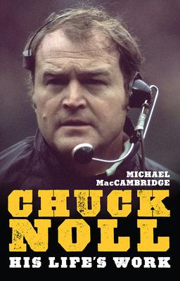 Chuck Noll: His Life’s Work