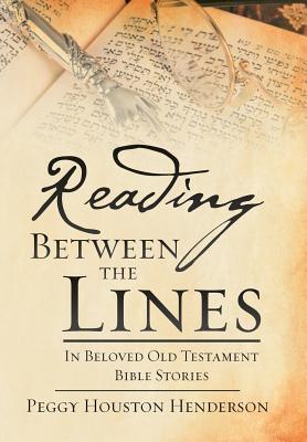 Reading Between the Lines: In Beloved Old Testament Bible Stories