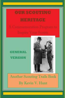 Our Scouting Heritage: A Commemoration Program to Inspire Your Scouts - General Version