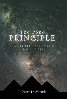 The Pono Principle: Doing the Right Thing in All Things