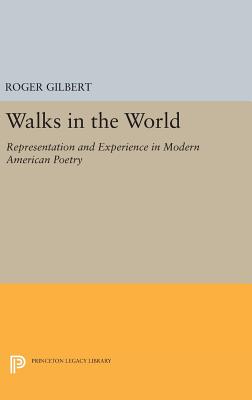 Walks in the World: Representation and Experience in Modern American Poetry