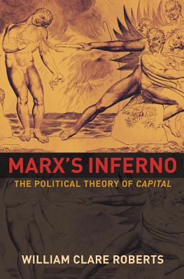 Marx’s Inferno: The Political Theory of Capital