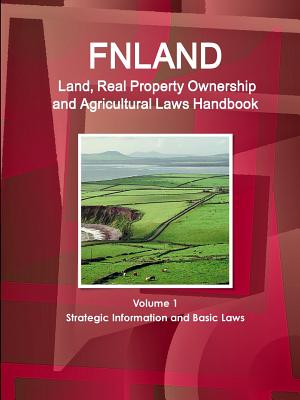 Finland Land Ownership and Agriculture Laws Handbook: Strategic Information and Basic Law