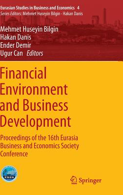 Financial Environment and Business Development: Proceedings of the 16th Eurasia Business and Economics Society Conference