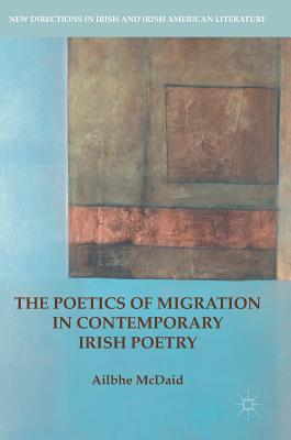 The Poetics of Migration in Contemporary Irish Poetry