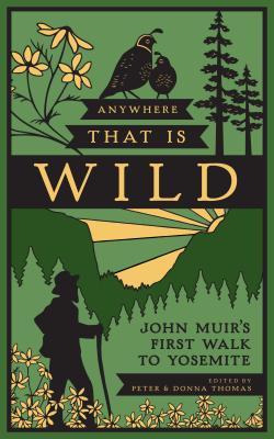 Anywhere That Is Wild: John Muir’s First Walk to Yosemite