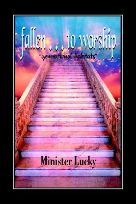 Fallen to Worship: Generational Habitats