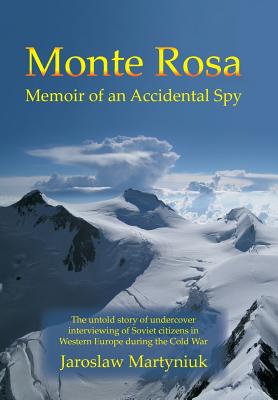 Monte Rosa Memoir of an Accidental Spy