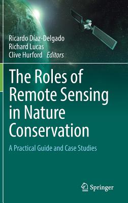 The Roles of Remote Sensing in Nature Conservation: A Practical Guide and Case Studies