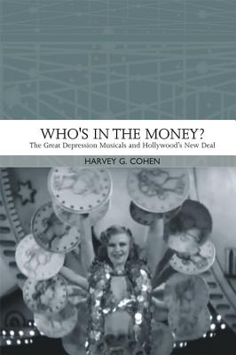 Who’s in the Money?: The Great Depression Musicals and Hollywood’s New Deal