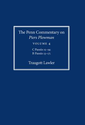 The Penn Commentary on Piers Plowman: C Passus 15-19; B Passus 13-17