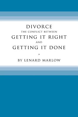 Divorce: The Conflict Between Getting It Right and Getting It Done