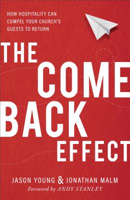 The Come Back Effect: How Hospitality Can Compel Your Church’s Guests to Return