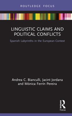 Linguistic Claims and Political Conflicts: Spanish Labyrinths in Language and Identity in the European Context