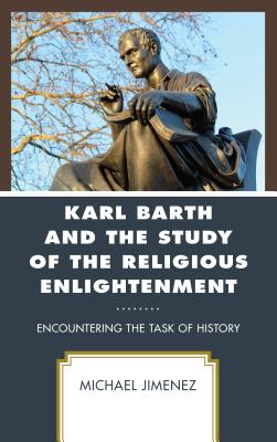 Karl Barth and the Study of the Religious Enlightenment: Encountering the Task of History