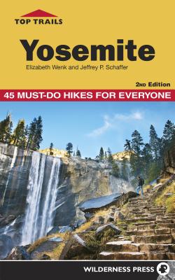 Top Trails Yosemite: 45 Must-Do Hikes for Everyone