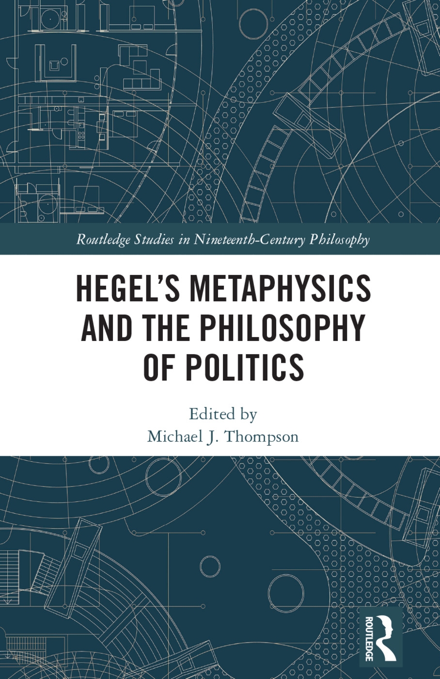 Hegel’s Metaphysics and the Philosophy of Politics