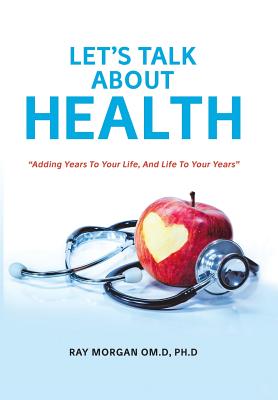 Let’s Talk About Health: Adding Years to Your Life, and Life to Your Years