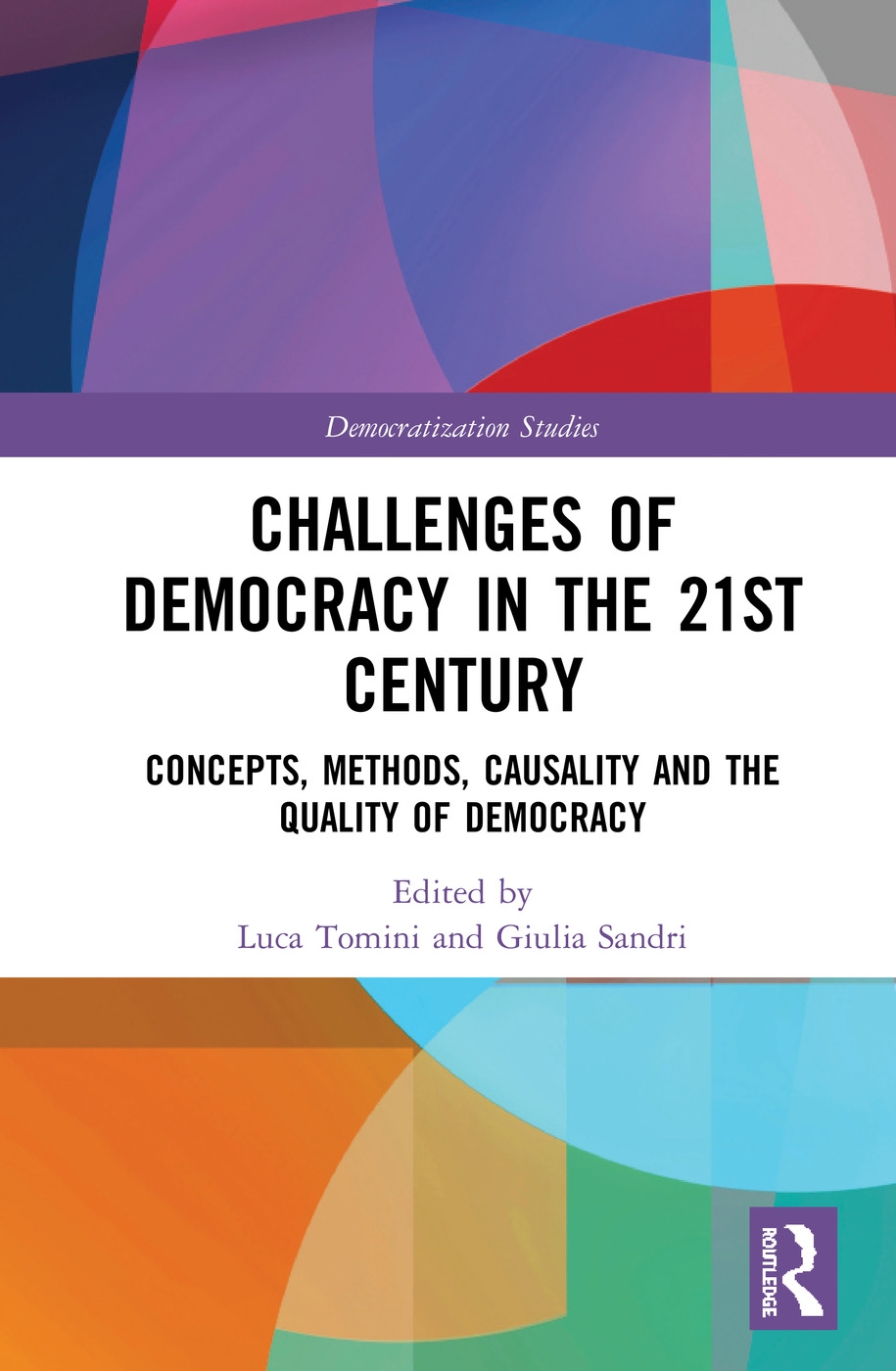 Challenges of Democracy in the 21st Century: Concepts, Methods, Causality and the Quality of Democracy