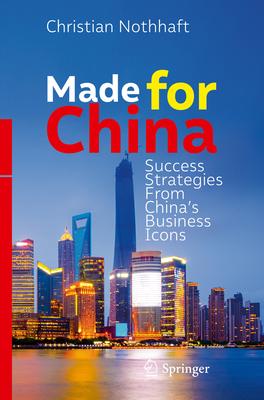 Made for China: Success Strategies from China’s Business Icons