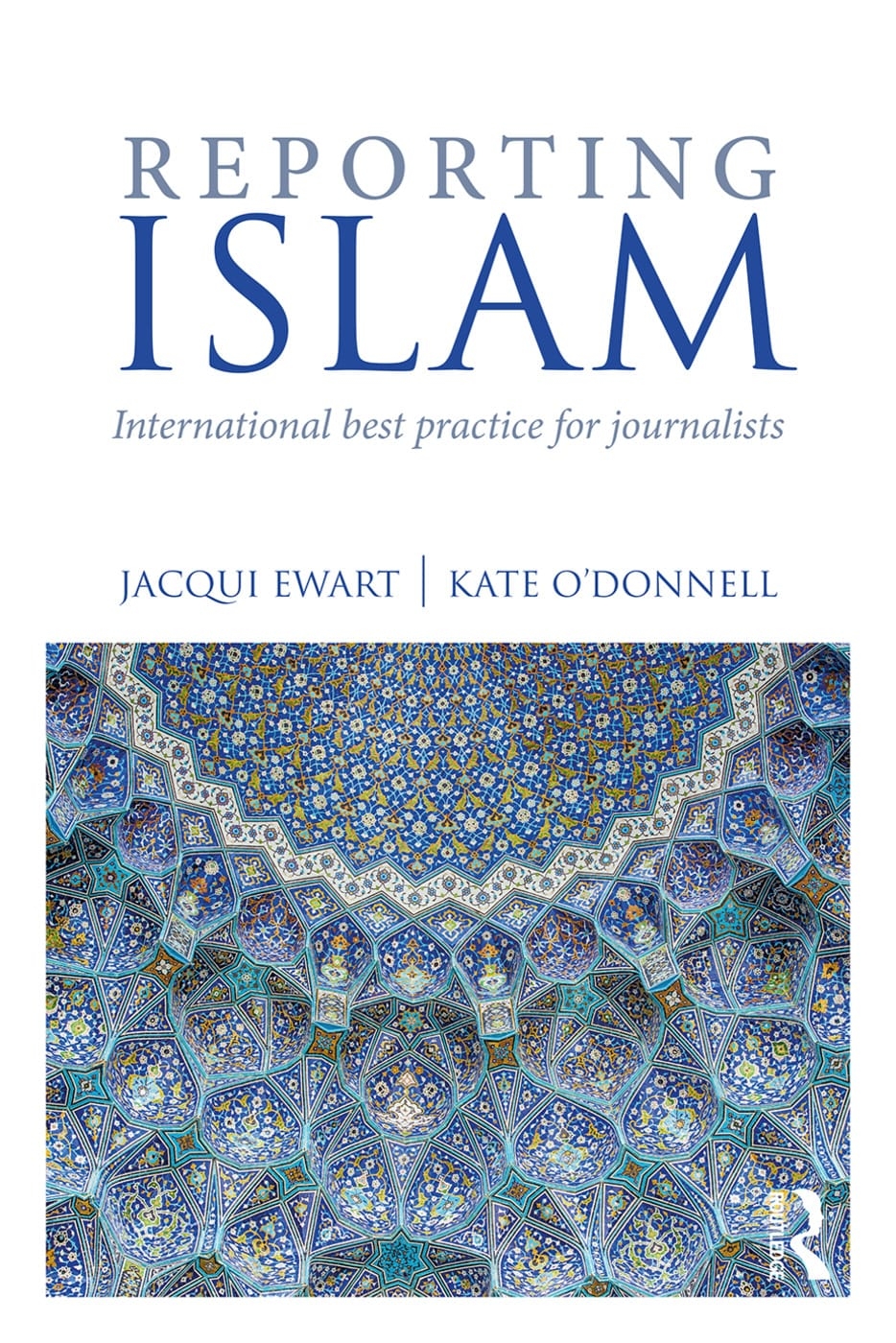 Reporting Islam: International Best Practice for Journalists