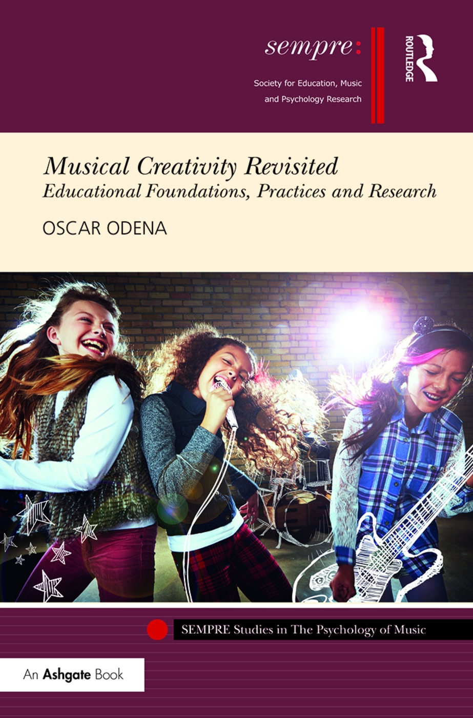 Musical Creativity Revisited: Educational Foundations, Practices and Research