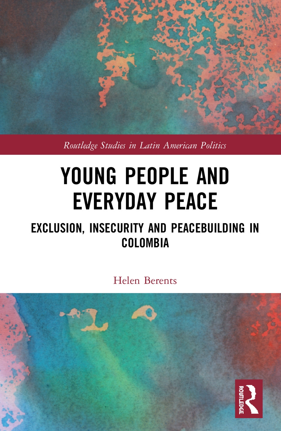 Young People and Everyday Peace: Exclusion, Insecurity and Peacebuilding in Colombia