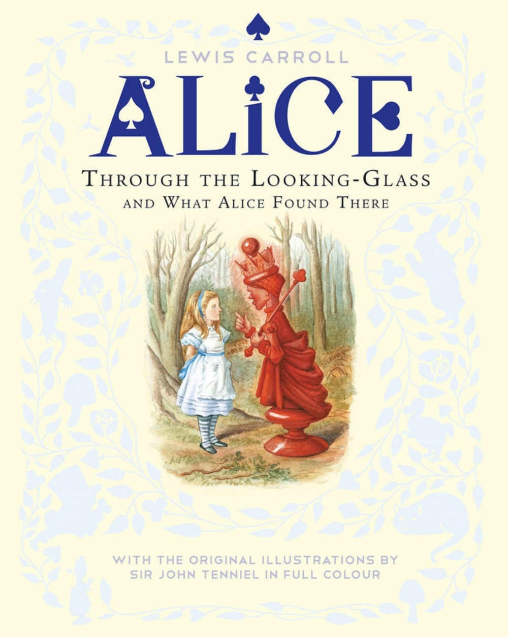 The Complete Through the Looking-Glass and What Alice Found There