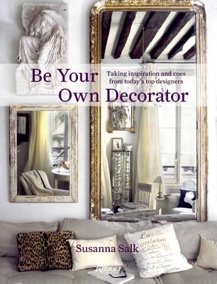 Be Your Own Decorator: Taking Inspiration and Cues from Today’s Top Designers