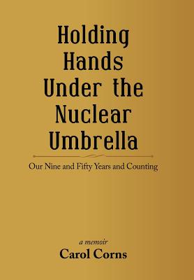 Holding Hands Under the Nuclear Umbrella: Our Nine and Fifty Years and Counting