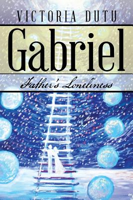 Gabriel: Father’s Loneliness